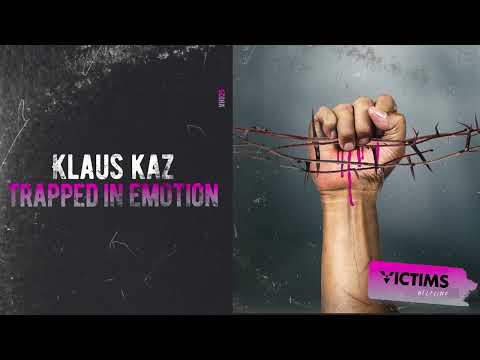 Klaus Kaz - Trapped In Emotion [Victims Helpline]