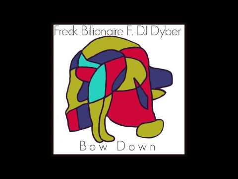 Freck Billionaire F. DJ Dyber - Bow Down