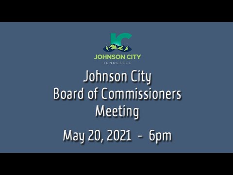 Johnson City Board of Commissioners Meeting 05-20-2021