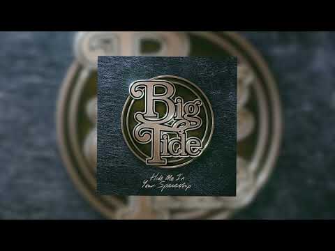 Big Tide - Hide Me In Your Spaceship