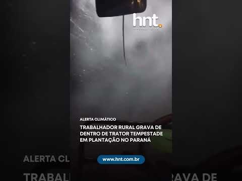 Trabalhador grava tempestade de dentro de trator em plantação no Paraná