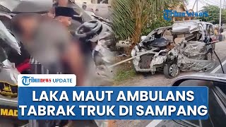 Sopir Ambulans Tewas saat hendak Antar Pasien, Tabrak Truk Tangki Air hingga 4 Korban Terluka