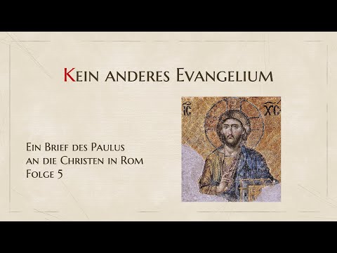 Der Römerbrief. Folge 5: (K)ein anderes Evangelium