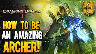 Sucking At Archer? Try This....Dragon's Dogma 2 Archer Guide, Best Skills & Combat Build