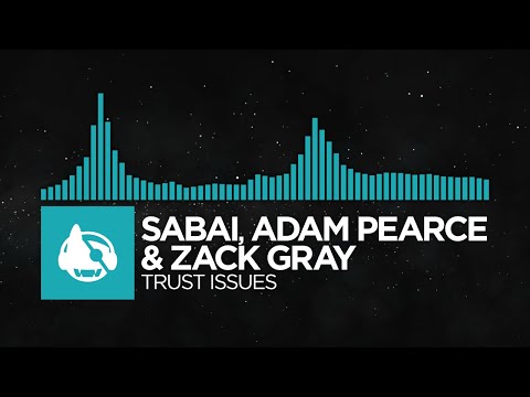 [Electro Pop] - Sabai, Adam Pearce & Zack Gray - Trust Issues