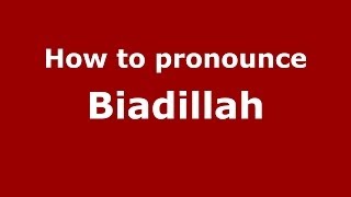 How to pronounce Biadillah
