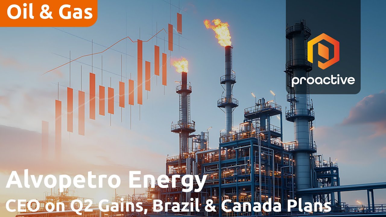 Alvopetro CEO on Q2 gains, Brazil & Canada plans