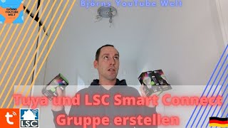 Tuya und LSC Smart Connect Gruppe erstellen, Tipps Tricks Tutorial auf Deutsch, Smart Home Action