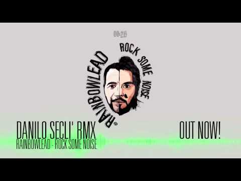 Rainbowlead - Rock Some Noise (Danilo Seclì Remix)