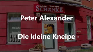 Peter Alexander - Die kleine Kneipe (Lyrics)