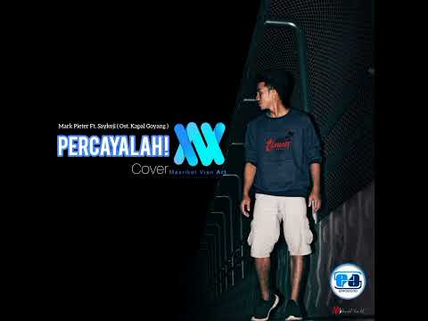 PERCAYALAH ! - Masrikat Vian Art_ Mark Pieter Ft.Saykoji (Ost. Kapal Goyang Kapten👮‍♂️) MVAcover