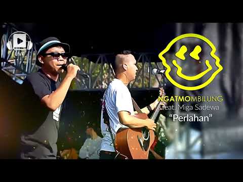 NgatmoMbilung feat. Miga Sadewa - Perlahan (Live) (Audio)