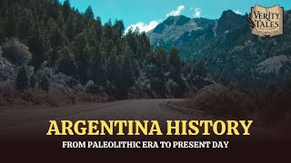 Argentina History From Paleolithic Era to Present Day | Documentary | Facts | Timeline