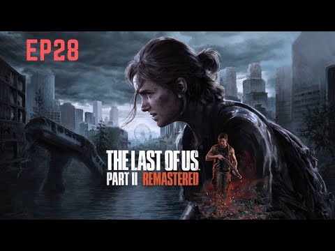 The Last Of Us 2 (Remastered) - Gameplay Walkthrough - EP#28 Im Wald