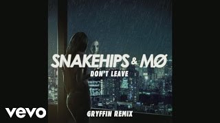 Snakehips &amp; MØ - Don&#39;t Leave (Gryffin Remix) [Audio]