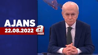 Can Okanar ile Ajans / A Haber / 22.08.2022 | A Haber