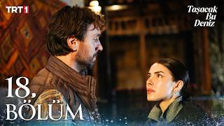 Taşacak Bu Deniz 18. Bölüm ‪@trt1‬