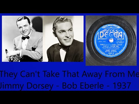 They Can't Take That Away From Me -  Jimmy Dorsey - Bob Eberle - 1937