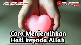 Download lagu Cara Menjernihkan Hati kepada Allah || Buya Syakur Yasin ma mp3