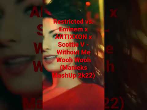Restricted vs. Eminem x ARTIXXON x Scottie V - Without Me Wooh Wooh (Manieks MashUp 2k22)