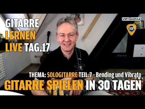Gitarre Lernen Tag 17 - Gitarre spielen in 30 Lerntagen - Sologitarre Bending und Vibrato