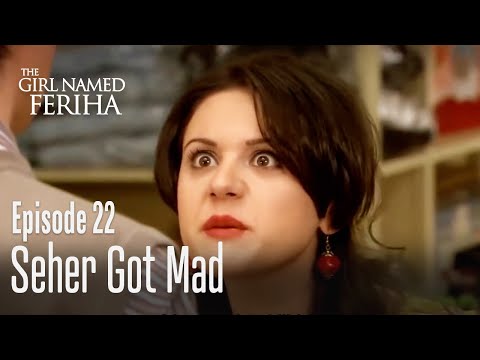 Seher got mad -The Girl Named Feriha | Episode 22