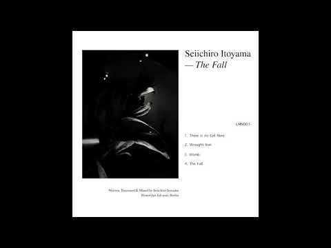 Indefinite Pitch premieres. Seiichiro Itoyama - Wrought Iron [Liminal]