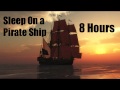 Sleep on a Pirate Ship - 8 Hours - Sleep - Relax - Chill - Meditate - Ambience