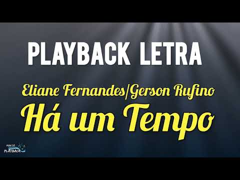 Há um tempo | playback letra | Eliane Fernandes e Gerson Rufino