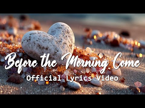 Before the Morning Comes (Official Lyrics Video)