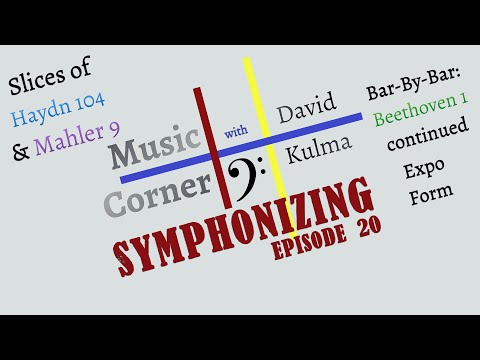Symphonizing Episode 20: Slices of Haydn 104 and Mahler 9; Beethoven 1 Bar-by-Bar (Part 20)