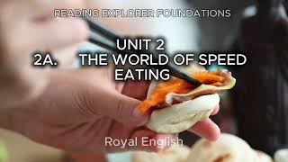 READING EXPLORER FOUNDATIONS UNIT 2 2A THE WORLD OF SPEED EATING