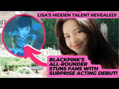 🌟 Lisa's Hidden Talent Revealed! BLACKPINK's All-Rounder Stuns Fans with Surprise Acting Debut!