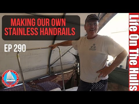Making Our Own Stainless Steel Handrails - Cruising Catamaran Project Ep290