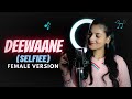 Deewane Hum Nahi Hote Female Version Kajal Sharma StebinBen Anil Maharana Deewaane Selfiee