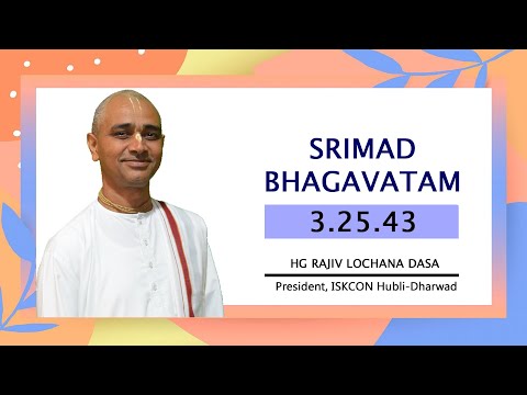 Srimad Bhagavatam 3.25.43 l HG Rajiv Lochan Dasa l 24-2-2022