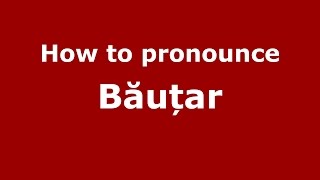 How to pronounce Băuțar