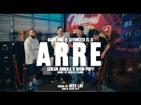 Dany Ome & Kevincito El 13 - Arre Con La Que Barre ft Wow Popy X Seikan Anikila (Video Official)