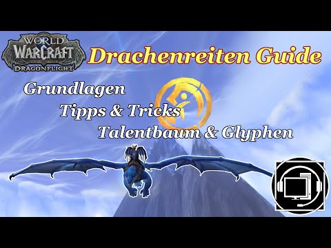 Drachenreiten Guide - WOW Dragonflight - Grundlagen, Tipps & Tricks, Talentbaum, Glyphen