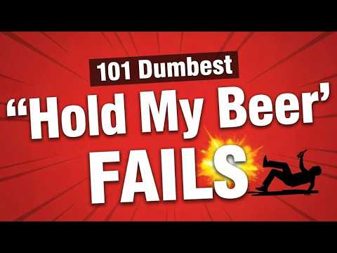 101 Dumbest "Hold My Beer" Moments That Ended Exactly As You'd Expect