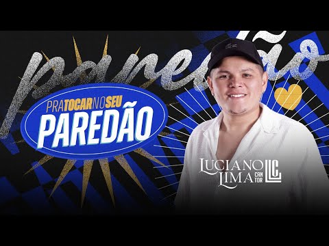 LUCIANO LIMA CANTOR - PRA TOCAR NO SEU PAREDÃO ( CD NOVEMBRO 2025 )