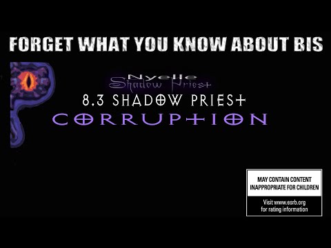 8.3 Shadow Priest Corruption: Forget Infinite Stars & what you know about BIS!