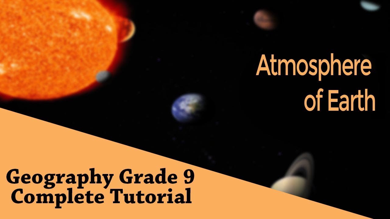 Geography Grade 9: The Earth as a Planet  | Atmosphere of Earth | Complete Tutorial