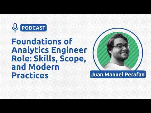 Foundations of Analytics Engineer Role: Skills, Scope, and Modern Practices - Juan Manuel Perafan