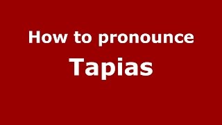 How to pronounce Tapias