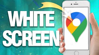 How To Fix Google Maps White Screen ( Final Solution )