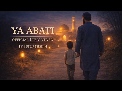 Yusuf Sheikh - Ya Abati | (Official Lyric Video)