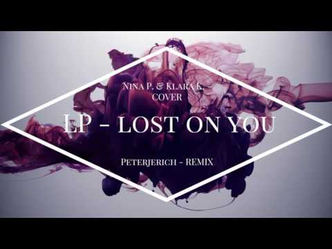 LP - Lost on you (Nina P. &Klara K. cover x Peterjerich - remix )