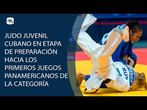 Cuba - Judo juvenil en etapa de preparación hacia los primeros Juegos Panamericanos de la categoría
