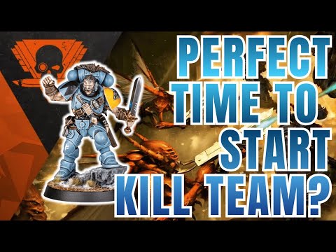 Is NOW the perfect time to play KILL TEAM